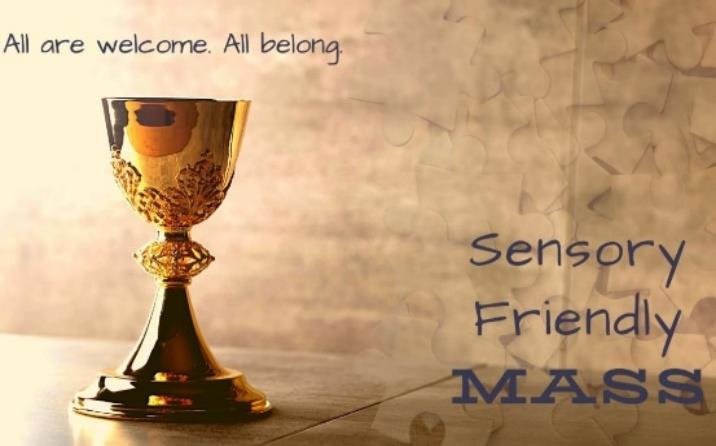 All are welcome. All belong. Sensory Friendly Mass.