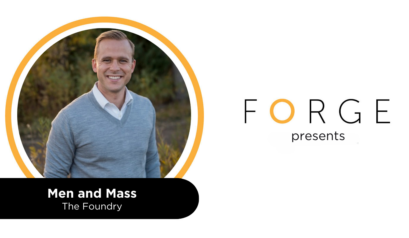 FORGE presents Men and Mass at The Foundry