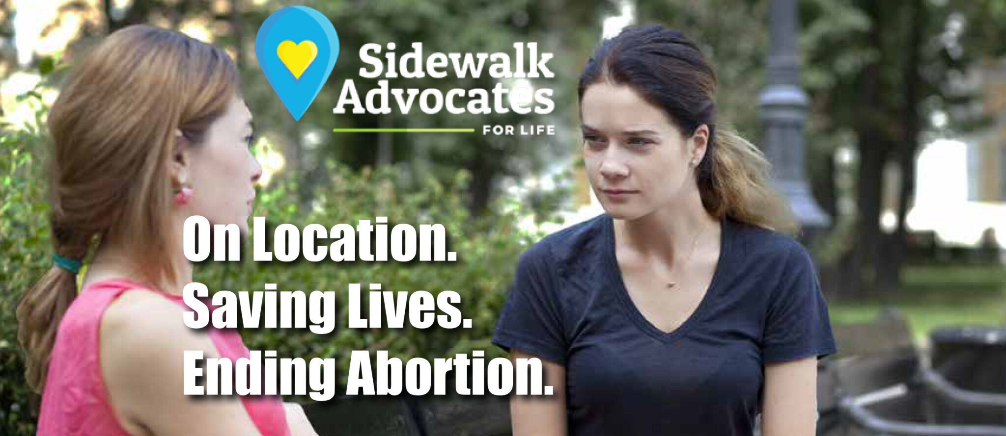 Sidewalk Advocates for Life. On location, saving lives,