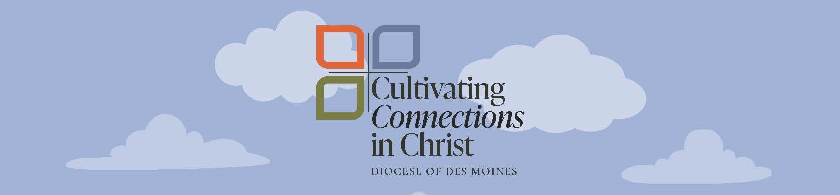 Cultivating Connections in Christ, Diocese of Des Moine